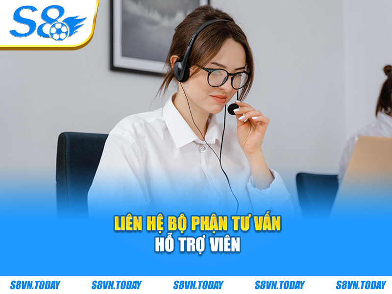 Liên hệ bộ phận tư vấn hỗ trợ viên